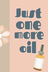 Just One More Oil