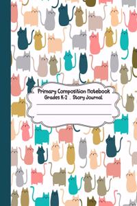 Primary Composition Notebook: Cats Primary Composition Notebook Grades K-2 Story Journal: Picture Space and Dashed Midline Kindergarten to Early Childhood 110 Story Paper Pages