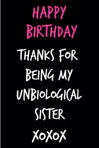 Happy Birthday, Thanks for Being My Unbiological Sister