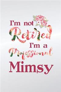 I'm Not Retired I'm a Professional Mimsy