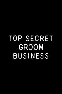 Top Secret Groom Business