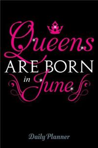 Queens Are Born In June Daily Planner