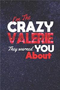 I'm The Crazy Valerie They Warned You About