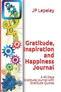 Gratitude, Inspiration and Happiness Journal