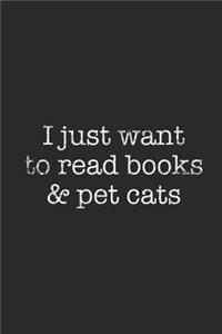 I Just Want To Read Books And Pet Cats