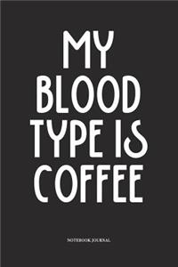 My Blood Type Is Coffee