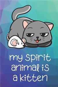 My Spirit Animal Is A Kitten