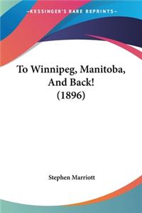 To Winnipeg, Manitoba, And Back! (1896)