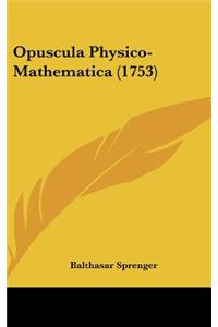 Opuscula Physico-Mathematica (1753)