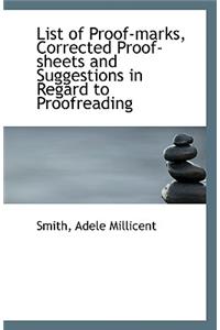 List of Proof-Marks, Corrected Proof-Sheets and Suggestions in Regard to Proofreading