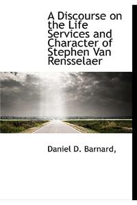 A Discourse on the Life Services and Character of Stephen Van Rensselaer