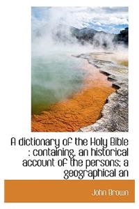 A Dictionary of the Holy Bible