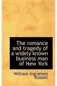 The Romance and Tragedy of a Widely Known Business Man of New York