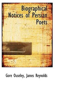 Biographical Notices of Persian Poets