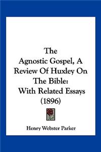 Agnostic Gospel, A Review Of Huxley On The Bible