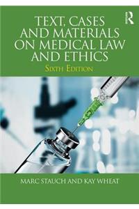 Text, Cases and Materials on Medical Law and Ethics