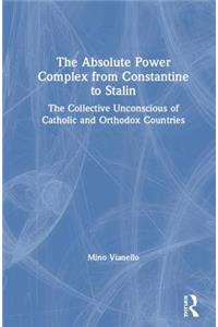 Absolute Power Complex from Constantine to Stalin