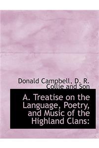 A. Treatise on the Language, Poetry, and Music of the Highland Clans