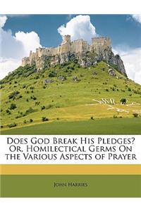 Does God Break His Pledges? Or, Homilectical Germs on the Various Aspects of Prayer