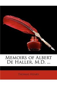 Memoirs of Albert de Haller, M.D. ...