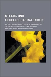 Staats- Und Gesellschafts-Lexikon; Neues Conversations-Lexikon