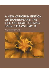 A New Variorum Edition of Shakespeare; The Life and Death of King John. 1919 Volume 19