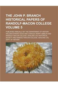 The John P. Branch Historical Papers of Randolf-Macon College; Published Annually by the Department of History Volume 5