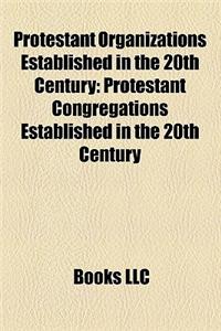 Protestant Organizations Established in the 20th Century