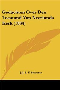 Gedachten Over Den Toestand Van Neerlands Kerk (1834)