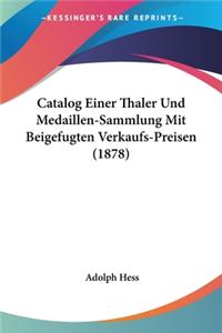 Catalog Einer Thaler Und Medaillen-Sammlung Mit Beigefugten Verkaufs-Preisen (1878)