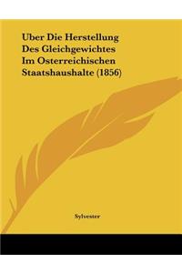 Uber Die Herstellung Des Gleichgewichtes Im Osterreichischen Staatshaushalte (1856)