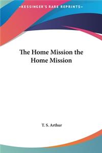 The Home Mission the Home Mission