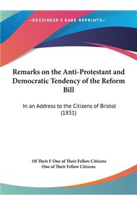 Remarks on the Anti-Protestant and Democratic Tendency of the Reform Bill