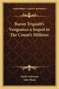 Baron Trigault's Vengeance a Sequel to the Count's Millions