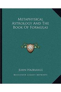 Metaphysical Astrology And The Book Of Formulas