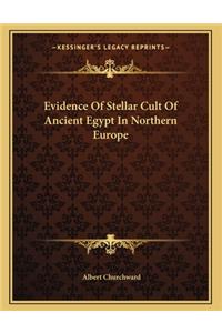 Evidence of Stellar Cult of Ancient Egypt in Northern Europe
