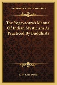 Yogavacara's Manual of Indian Mysticism as Practiced by Buddhists