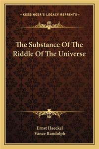 Substance of the Riddle of the Universe