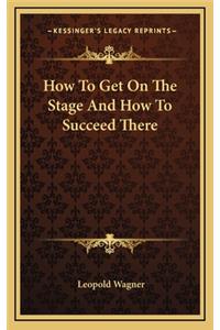 How to Get on the Stage and How to Succeed There