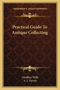 Practical Guide to Antique Collecting