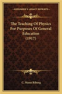 The Teaching Of Physics For Purposes Of General Education (1917)