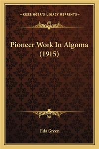 Pioneer Work In Algoma (1915)