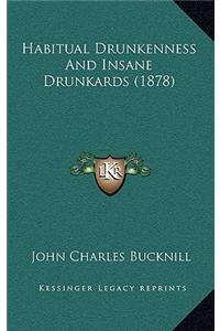 Habitual Drunkenness and Insane Drunkards (1878)