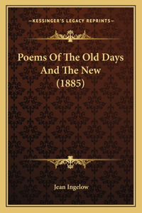 Poems of the Old Days and the New (1885)