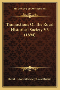 Transactions of the Royal Historical Society V3 (1894)