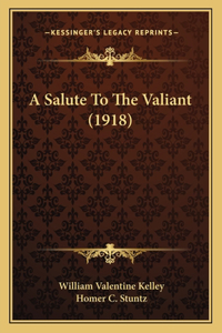 A Salute To The Valiant (1918)