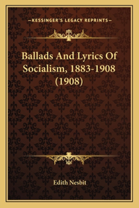 Ballads And Lyrics Of Socialism, 1883-1908 (1908)