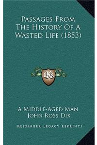 Passages From The History Of A Wasted Life (1853)