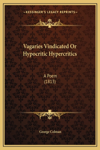 Vagaries Vindicated Or Hypocritic Hypercritics