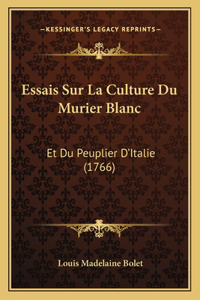 Essais Sur La Culture Du Murier Blanc